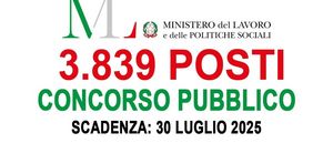 17755 3839 posti concorso pubblico ministero del lavoro e delle politiche sociali luglio 2025 bando completo